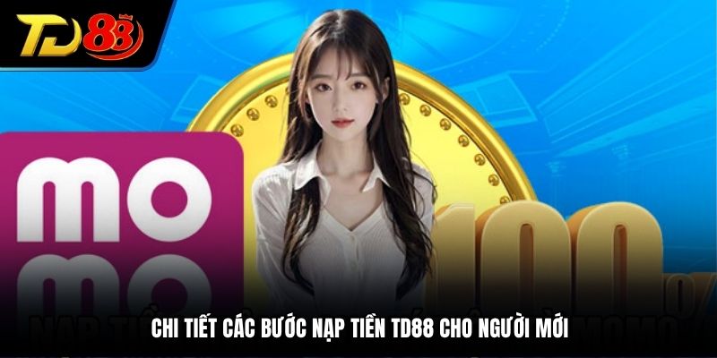 Chi tiết a đến z các bước nạp tiền TD88 cho người mới