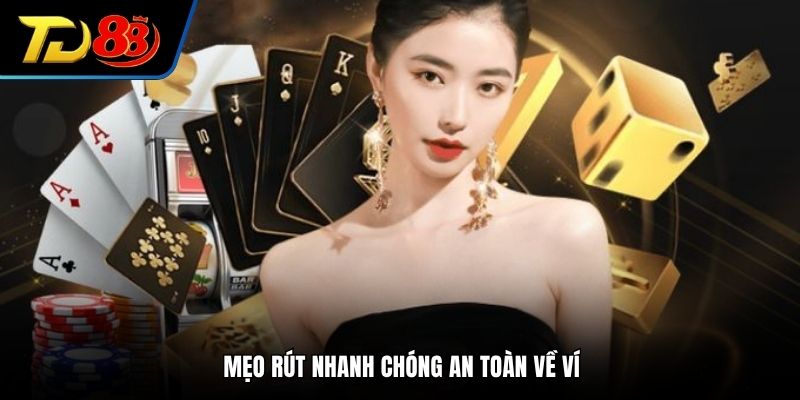 Mẹo rút nhanh chóng an toàn về ví