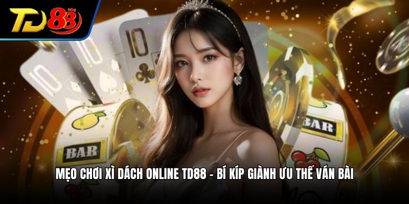 mẹo chơi xì dách online
