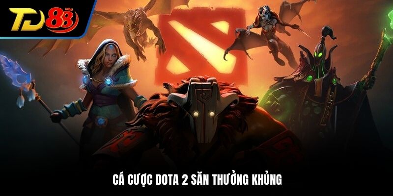 Cá cược Dota 2 săn thưởng khủng