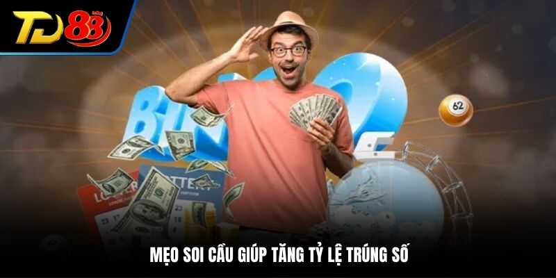 Mẹo soi cầu giúp tăng tỷ lệ trúng số