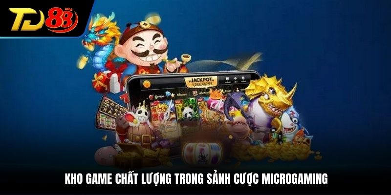 Trò chơi chất lượng tham gia cùng sảnh uy tín Microgaming